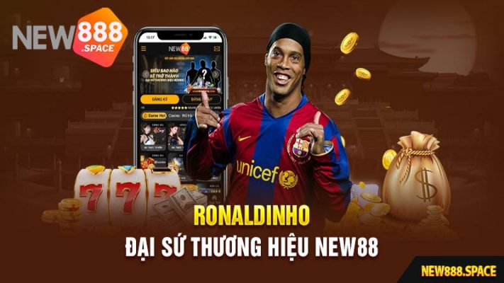 Ronaldinho Đại Sứ Thương Hiệu NEW88